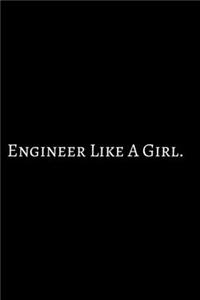 Engineer Like A Girl