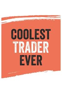 Coolest trader Ever Notebook, traders Gifts trader Appreciation Gift, Best trader Notebook A beautiful