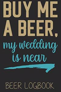 Buy me a beer my wedding is near (Beer Logbook)
