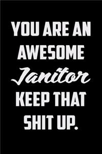 You Are An Awesome Janitor Keep That Shit Up