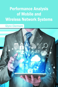 Performance Analysis of Mobile and Wireless Network Systems