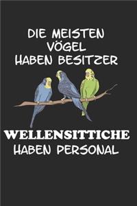 Die meisten Vögel haben Besitzer Wellensittiche haben Personal