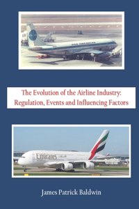 Evolution of the Airline Industry: Regulation, Events and Influencing Factors