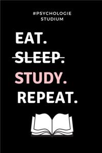 #psychologie Studium Eat. Sleep. Study. Repeat