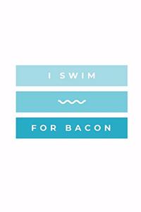 I Swim For Bacon