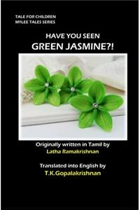 Have You Seen Green Jasmine?!