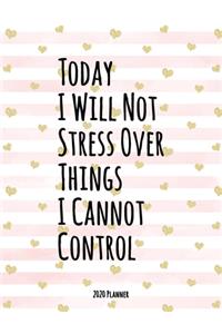 I Will Not Stress Over Things I Cannot Control 2020 Planner