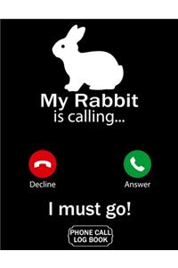 My Rabbit Is Calling I Must Go Phone Call Log Book