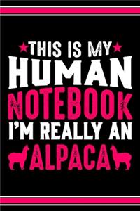 This Is My Human Notebook I'm Really An Alpaca