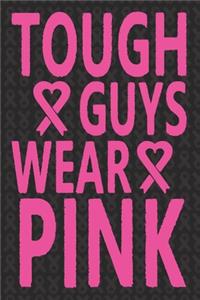 Tough Guys Wear Pink
