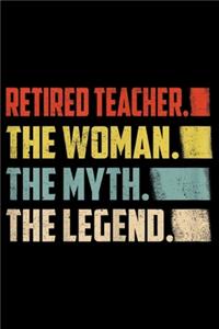 Retired Teacher. The Woman. The Myth. The Legend.