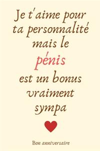 Je t'aime pour ta personnalité mais le pénis est un bonus vraiment sympa