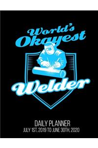 World's Okayest Welder Daily Planner July 1st, 2019 To June 30th, 2020