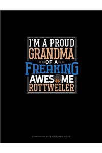 I Am A Proud Grandma Of A Freaking Awesome Rottweiler