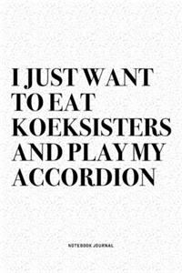 I Just Want To Eat Koeksisters And Play My Accordion