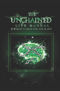 Unchained Life Manual