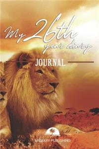 Personal diary of your 26th birthday - Build your personal encyclopedia of your life - 600 pages lined pages to write your own story. 6' x 9' format.