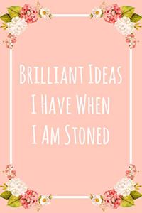 Brilliant Ideas I Have When I Am Stoned