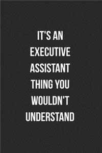 It's An Executive Assistant Thing You Wouldn't Understand
