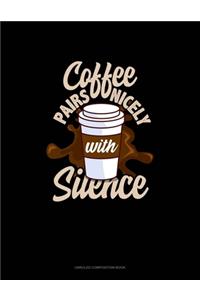 Coffee Pairs Nicely With Silence