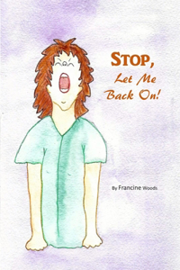STOP, Let Me Back On