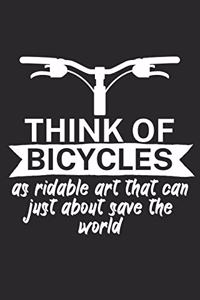 Think of bicycles as ridable art that can just about save the world