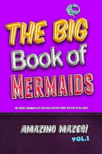 Big Book of Mermaids! Amazing Mazes! Vol. 1