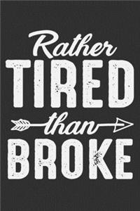 Rather Tired Than Broke