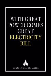 With Great Power Comes Great Electricity Bill - Monthly Bill Organizer