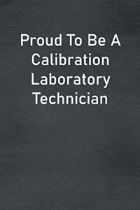 Proud To Be A Calibration Laboratory Technician