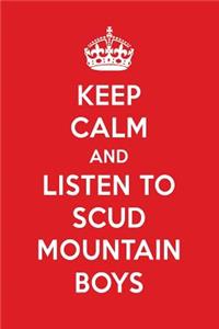 Keep Calm and Listen to Scud Mountain Boys: Scud Mountain Boys Designer Notebook