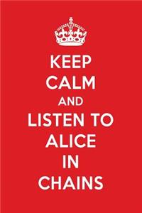 Keep Calm and Listen to Alice in Chains: Alice in Chains Designer Notebook