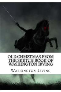 Old Christmas From the Sketch Book of Washington Irving