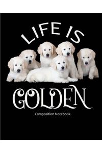 Life Is Golden - Composition Notebook