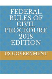 Federal Rules of Civil Procedure 2018 Edition