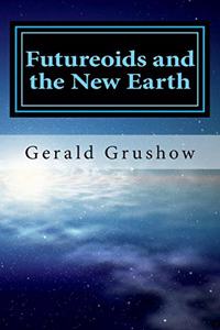 Futureoids and the New Earth