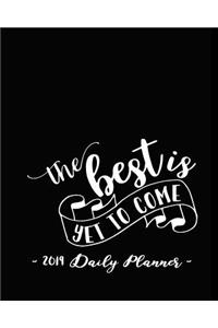 2019 Daily Planner - The Best Is Yet to Come