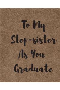 To My Step-sister As You Graduate