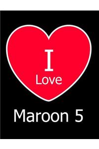 I Love Maroon 5
