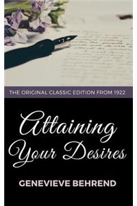 Attaining Your Desires - The Original Classic Edition from 1922