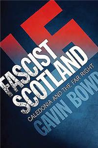 Fascist Scotland: Caledonia and the Far Right