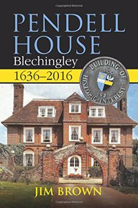 Pendell House, Blechingley, 1636-2016