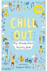 Chill Out: My Mindfulness Activity Book
