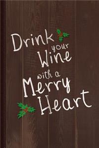 Drink Your Wine with a Merry Heart Journal Notebook
