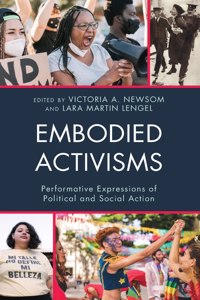 Embodied Activisms: Performative Expressions of Political and Social Action