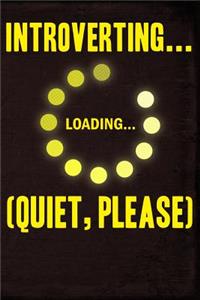 Introverting Loading Quiet Please