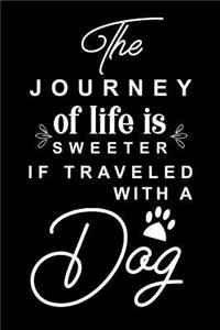 The Journey of Life Is Sweeter If Traveled with a Dog