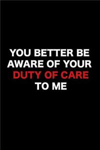 You Better Be Aware of Your Duty of Care to Me