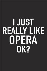 I Just Really Like Opera Ok?