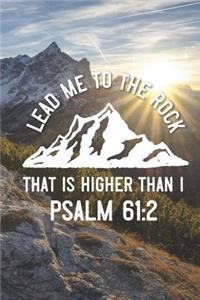 Lead Me to the Rock That Is Higher Than I Psalm 61